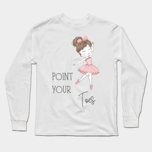 Point your Toes Long Sleeve T-Shirt